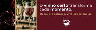 Canal do Vinho - O vinho certo transforma cada momento Banner Canal do Vinho