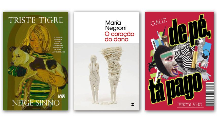 Triste Tigre, O coração do dano e De Pé, Tá Pago são os lançamentos destacados pela Tudo a Ler nesta semana (Foto: Editoria de Arte/Folhapress)