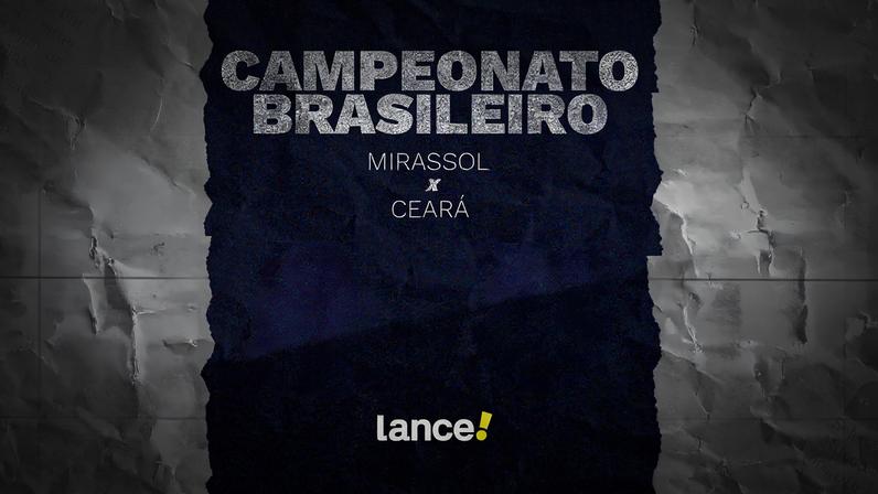 Mirassol e Ceará se enfrentam pelo Brasileirão (Foto: Arte/Lance!)