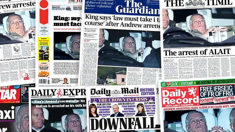 An assortment of UK headlines on the arrest of Andrew Mountbatten-Windsor