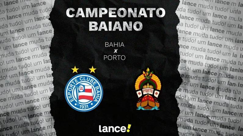Bahia e Porto se enfrentam pelo Baianão (Foto: arte/Lance!)
