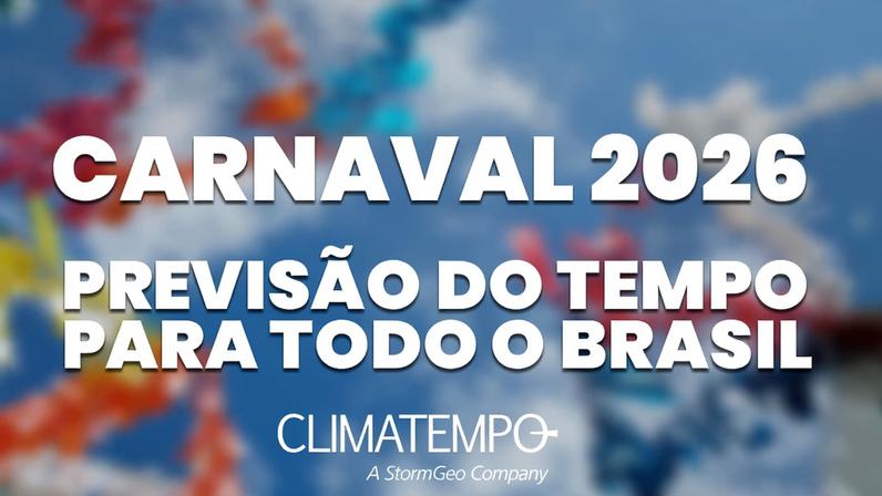 Previsão do tempo para o Carnaval 2026 aponta chuvas e temperaturas