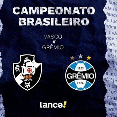 Vasco x Grêmio: horário, transmissão e prováveis escalações pelo Brasileirão