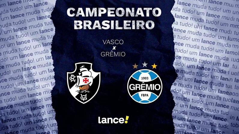 Vasco x Grêmio: horário, transmissão e prováveis escalações pelo Brasileirão