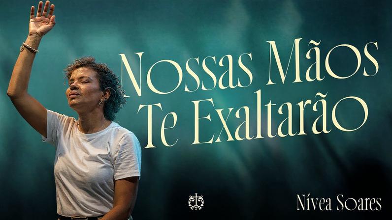 Nívea Soares lança Nossas Mãos Te Exaltarão em Comunhão