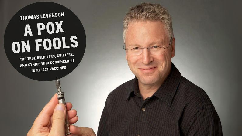 Tom Levenson’s new book, “A Pox on Fools,” looks at the history of vaccine skepticism, going back to the 1800s.