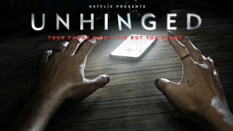 Unhinged Key Art featuring two hands reaching for a glowing cell phone with the text "Netflix Presents Unhinged Your Phone Won't Die But You Might"