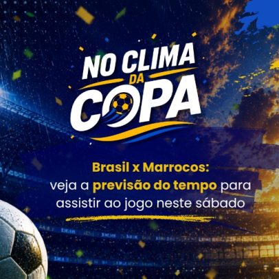 Brasil x Marrocos: previsão do tempo para o jogo deste sábado
