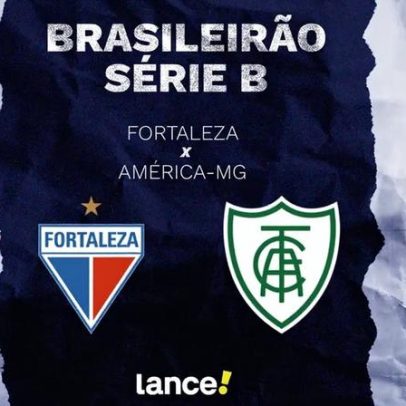 Fortaleza x América-MG: onde assistir o jogo da Série B
