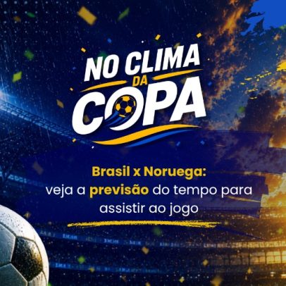 Previsão do tempo para Brasil x Noruega na hora do jogo