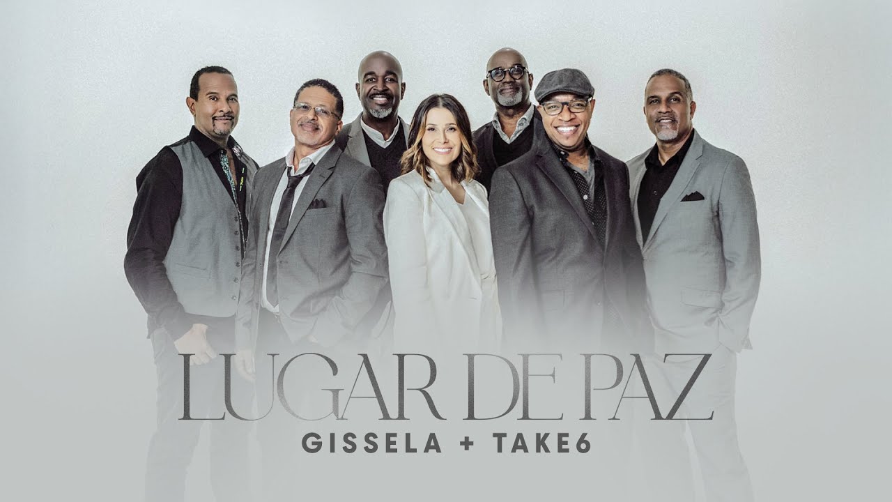 Take 6 e Gissela lançam a emocionante música 'Lugar de Paz' juntos Take 6 e Gissela lançam a emocionante música 'Lugar de Paz' juntos